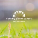 Boys Over Flowers -sammy piano covers
